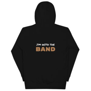 "I'M WITH THE BAND" Hoodie